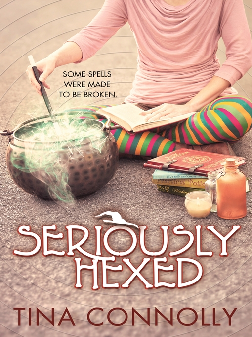 Title details for Seriously Hexed by Tina Connolly - Available